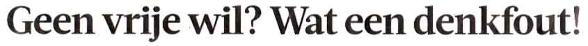 Geen-vrije-wil-wat-een-denkfout-01